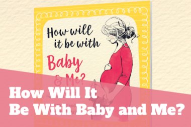 How Will It Be With Baby and Me?