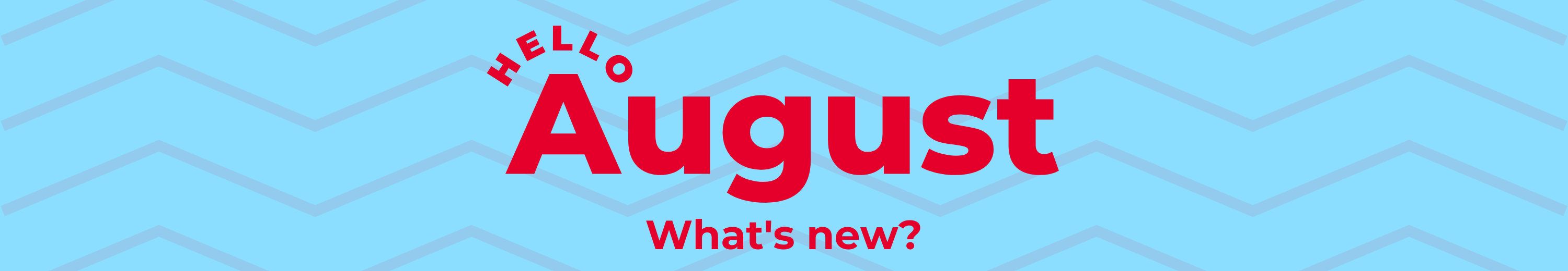 what's new August banner 2.png what's new August banner 2.png