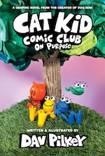 Cat Kid Comic Club #3: On Purpose: A Graphic Novel #3