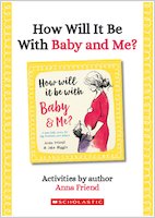 How Will It Be With Baby and Me? Activities by author Anna Friend