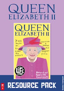 A Life Story: Queen Elizabeth II – Teaching Resource Pack