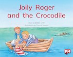 PM Blue: Jolly Roger and the Crocodile (PM Storybooks) Level 9