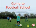 PM Blue: Going to Football School (PM Non-fiction) Level 9