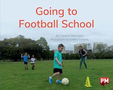 Going to Football School (PM Non-fiction) Level 9 Going to Football School (PM Non-fiction) Level 9