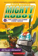 Ricky Ricotta #3: Ricky Ricotta's Mighty Robot vs The Video Vultures from Venus