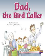 PM Turquoise: Dad, the Bird Caller (PM Storybooks) Level 17