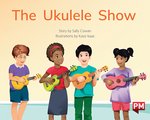 PM Green: The Ukulele Show (PM Storybooks) Level 13
