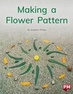 PM Green: Making a Flower Pattern (PM Non-fiction) Level 14