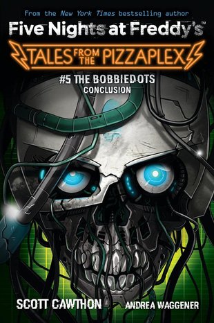Bobbiedots Conclusion, The (Five Nights at Freddy's: Tales from the Pizzaplex #5)