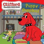 Clifford the Big Red Dog: Puppy Preschool