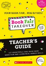 Book Fair Takeover Teacher's Guide - Scholastic UK New Book Fair Takeover Teacher's Guide - Scholastic UK New