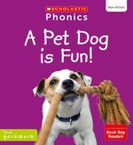 Phonics Book Bag Readers Non-fiction: A Pet Dog is Fun! (Set 2) Matched to Little Wandle Letters and