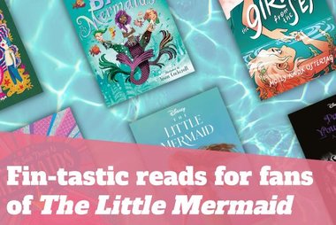 Fin-tastic reads for fans of The Little Mermaid
