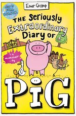 Pig #3: The Seriously Extraordinary Diary of Pig: Colour Edition