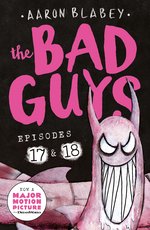 The Bad Guys #9: The Bad Guys: Episode 17 & 18