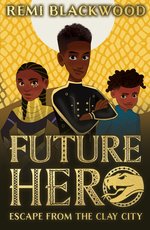 Future Hero #3: Future Hero: Escape from the Clay City