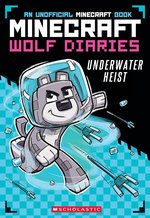 Diary of a Minecraft Wolf: Underwater Heist