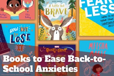 Books to Ease Those Back-to-School Anxieties