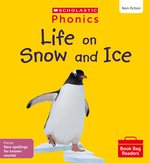 Phonics Book Bag Readers Non-fiction: Life on Snow and Ice (Set 11) Matched to Little Wandle Letters and Sounds Revised