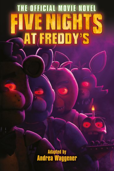 Five Nights at Freddy's: The Official Movie Novel