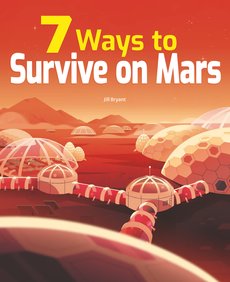 7 Ways to Survive on Mars PM 7 Ways to Survive on Mars PM