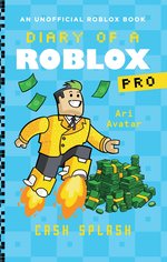 Diary of a Roblox Pro: Diary of a Roblox Pro #7: Cash Splash