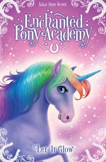 Enchanted Pony Academy #3: Let It Glow