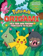 Pokemon: Pokemon Origami: Fold Your Own Pokemon Kanto to Paldea