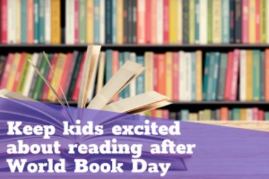 Keep kids excited about reading after World Book Day blog