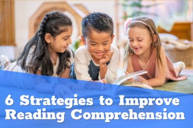 6 Strategies to Improve Reading Comprehension