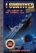 I Survived #13: I Survived the Sinking of the Titanic, 1912 (special edition)