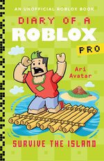 Diary of a Roblox Pro: Diary of a Roblox Pro: Survive the Island