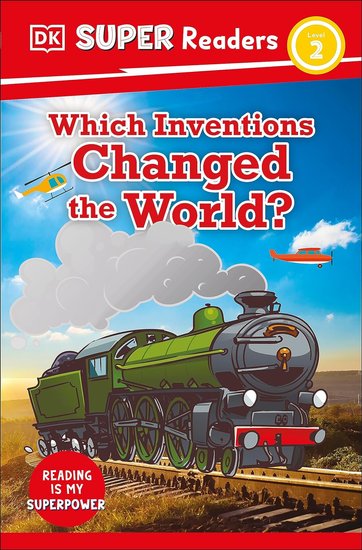 DK Super Readers Level 2 Which Inventions Changed the World?