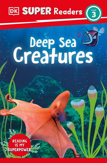 DK Super Readers Level 3 Deep-Sea Creatures