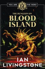 Fighting Fantasy: Fighting Fantasy: The Dungeon on Blood Island