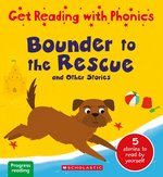 Get Reading with Phonics: Bounder to the Rescue & Other Stories