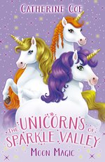 Unicorns of Sparkle Valley: Moon Magic