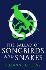The Hunger Games: The Ballad of Songbirds and Snakes (A Hunger Games Novel)