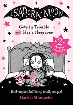 Isadora Moon Gets in Trouble and Has a Sleepover (2 books in 1)