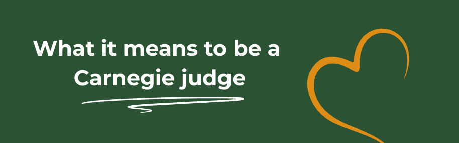 Carnegie blog image - what it means to be a Carnegie judge Carnegie blog image - what it means to be a Carnegie judge