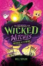 The School for Wicked Witches 3: Wicked on the Wind