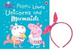 Peppa Loves Unicorns and Mermaids (& Free Headband)