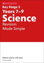 Key Stage 3 Home Learning: KS3 Science Revision Made Simple Years 7-9