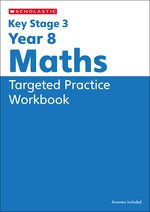 Key Stage 3 Home Learning: KS3 Year 8 Maths Targeted Practice Workbook