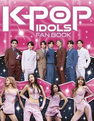 K-Pop Idols Fan Book: The Ultimate Guide to All Things K-Pop