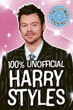Harry Styles: The Ultimate Fan Book 100% Unofficial