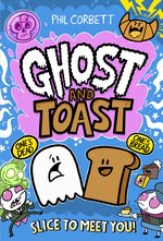 Ghost And Toast : Brilliantly Bonkers And Side-Splittingly Funny Graphic Novel Adventures For Fans Of Bunny Vs Monkey And Donut Squad! Phil Corbett - Image 5