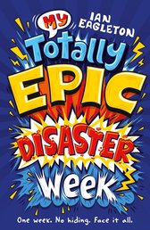 My Totally Epic Disaster Week (Dyslexia-friendly)