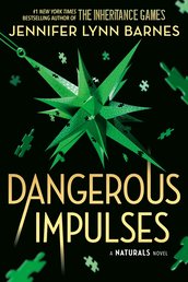 NATURALS Novel: Dangerous Impulses, Book 5